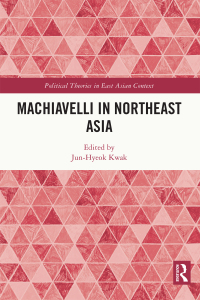 صورة الغلاف: Machiavelli in Northeast Asia 1st edition 9781032256924