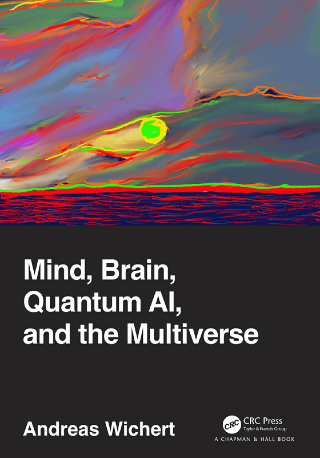 Mind, Brain, Quantum AI, and the Multiverse 1st Edition