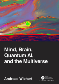 Cover image: Mind, Brain, Quantum AI, and the Multiverse 1st edition 9781032149608