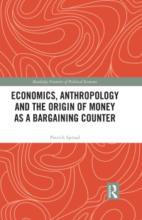 Imagen de portada: Economics, Anthropology and the Origin of Money as a Bargaining Counter 1st edition 9781032322278