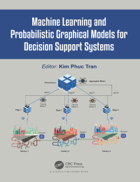 Cover image: Machine Learning and Probabilistic Graphical Models for Decision Support Systems 1st edition 9781032039480