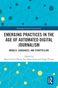 Cover image: Emerging Practices in the Age of Automated Digital Journalism 1st edition 9781032128511