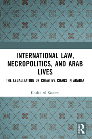 صورة الغلاف: International Law, Necropolitics, and Arab Lives 1st edition 9781032307145
