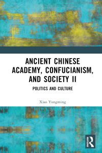 Cover image: Ancient Chinese Academy, Confucianism, and Society II 1st edition 9781032364902