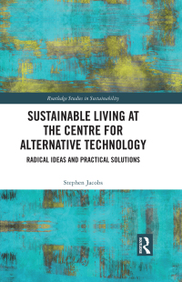 Cover image: Sustainable Living at the Centre for Alternative Technology 1st edition 9781032075631