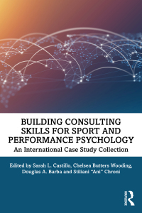 表紙画像: Building Consulting Skills for Sport and Performance Psychology 1st edition 9780367545420