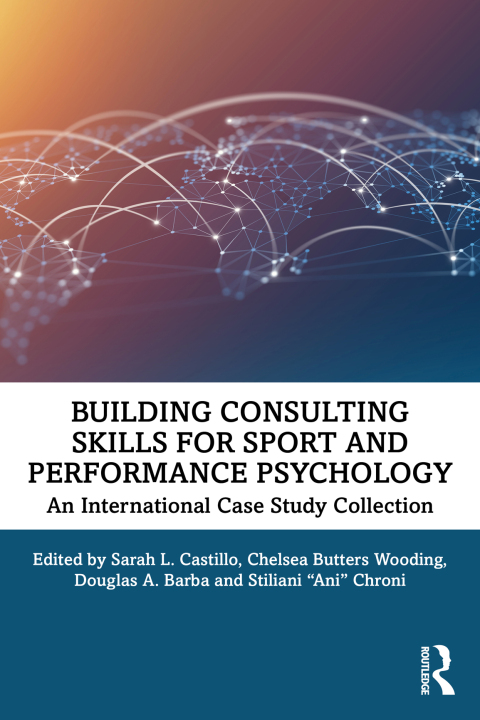 Building Consulting Skills for Sport and Performance Psychology: An International Case Study Collection, 1st Edition - FULL INSTANT DOWNLOAD | PDF DOCX EPUB