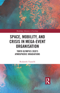 Immagine di copertina: Space, Mobility, and Crisis in Mega-Event Organisation 1st edition 9781032323404