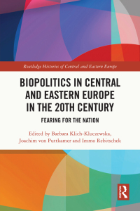 Imagen de portada: Biopolitics in Central and Eastern Europe in the 20th Century 1st edition 9780367751241