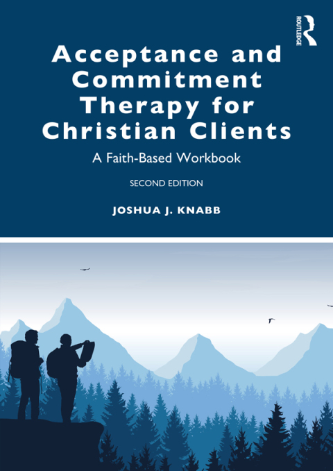 Acceptance and Commitment Therapy for Christian Clients: A Faith-Based Workbook, 2nd Edition - FULL INSTANT DOWNLOAD | PDF DOCX EPUB