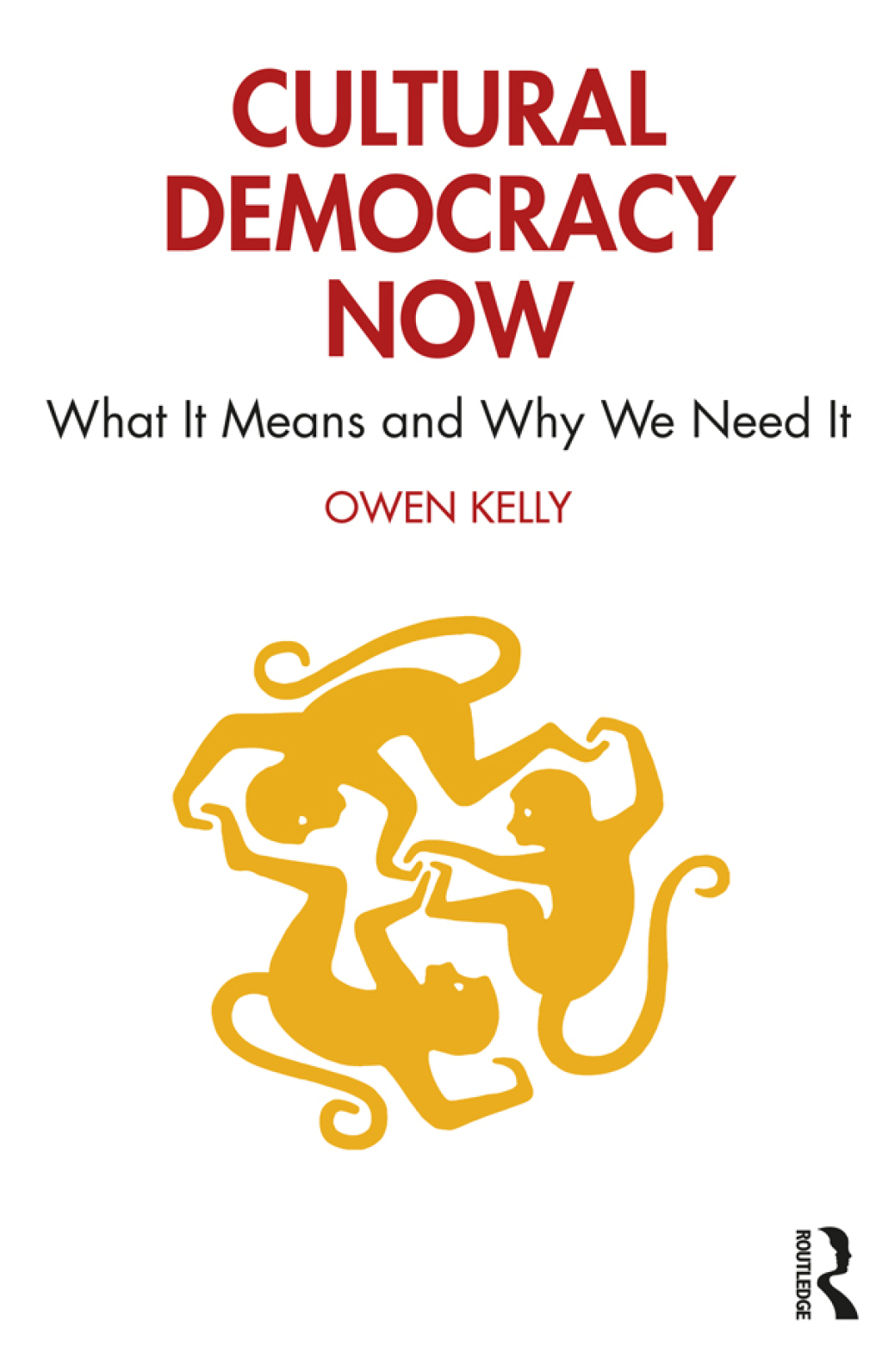Cultural Democracy Now What It Means and Why We Need It 1st Edition