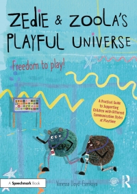 Imagen de portada: Zedie and Zoola’s Playful Universe: A Practical Guide to Supporting Children with Different Communication Styles at Playtime 1st edition 9780367651183