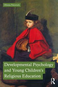 Omslagafbeelding: Developmental Psychology and Young Children’s Religious Education 1st edition 9780367436193