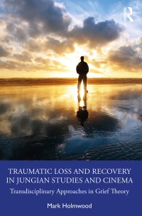 Imagen de portada: Traumatic Loss and Recovery in Jungian Studies and Cinema 1st edition 9781032274157