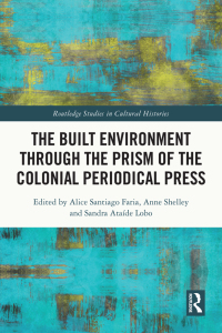 صورة الغلاف: The Built Environment through the Prism of the Colonial Periodical  Press 1st edition 9781032356709