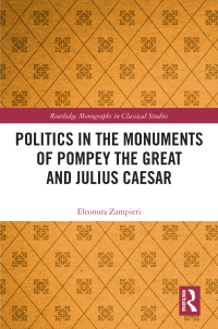 Cover image: Politics in the Monuments of Pompey the Great and Julius Caesar 1st edition 9780367521561