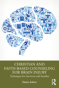 Cover image: Christian and Faith-based Counseling for Brain Injury 1st edition 9781032295107