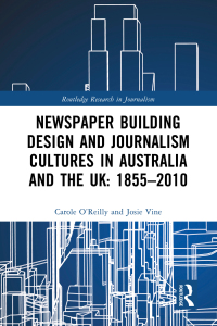 Cover image: Newspaper Building Design and Journalism Cultures in Australia and the UK: 1855–2010 1st edition 9780367419929