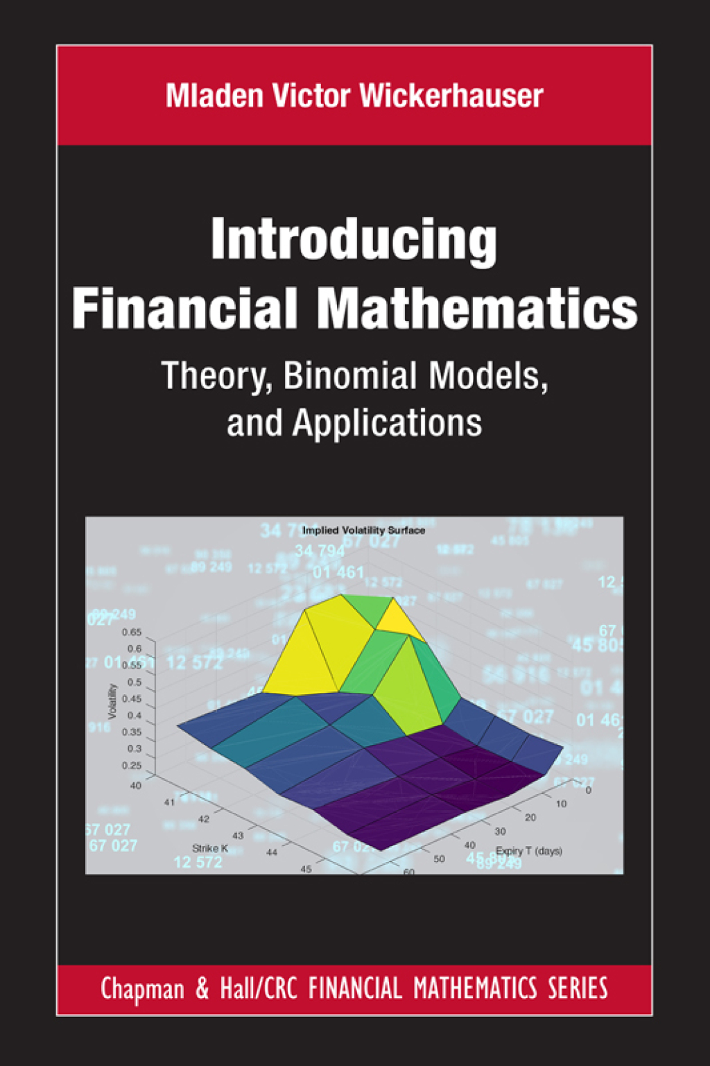 Introducing Financial Mathematics Theory, Binomial Models, and Applications 1st Edition