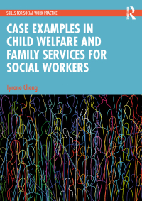 صورة الغلاف: Case Examples in Child Welfare and Family Services for Social Workers 1st edition 9781032327549