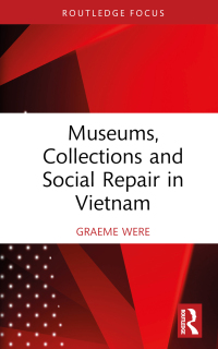 صورة الغلاف: Museums, Collections and Social Repair in Vietnam 1st edition 9781032187921