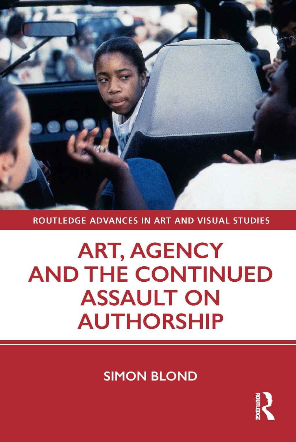 Art, Agency and the Continued Assault on Authorship 1st Edition
