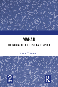 صورة الغلاف: MAHAD: The Making of the First Dalit Revolt 1st edition 9781032364919