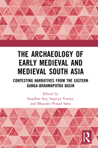 Cover image: The Archaeology of Early Medieval and Medieval South Asia 1st edition 9781032374826