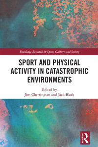 Cover image: Sport and Physical Activity in Catastrophic Environments 1st edition 9781032125428