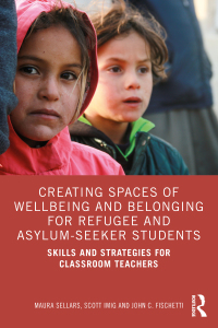 Cover image: Creating Spaces of Wellbeing and Belonging for Refugee and Asylum-Seeker Students 1st edition 9781032076089