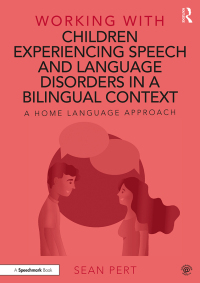 Cover image: Working with Children Experiencing Speech and Language Disorders in a Bilingual Context 1st edition 9780367646356
