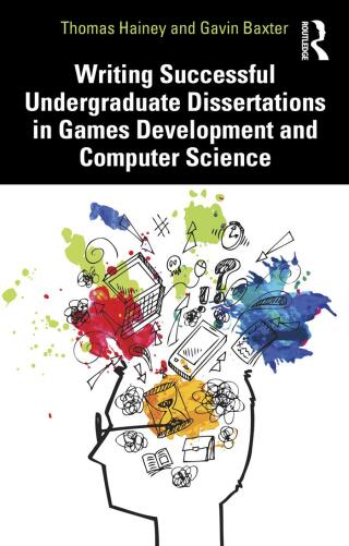 Cover image: Writing Successful Undergraduate Dissertations in Games Development and Computer Science 1st edition 9780367517076
