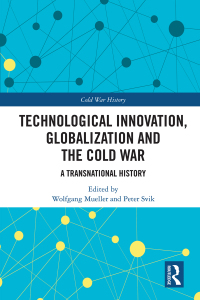 Cover image: Technological Innovation, Globalization and the Cold War 1st edition 9781032308685