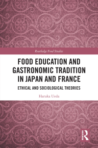 Cover image: Food Education and Gastronomic Tradition in Japan and France 1st edition 9781032377858