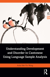 Cover image: Understanding Development and Disorder in Cantonese using Language Sample Analysis 1st edition 9780367424183