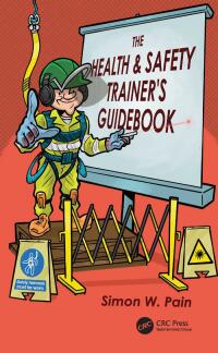 Cover image: The Health and Safety Trainer’s Guidebook 1st edition 9781032312422