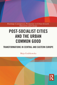 صورة الغلاف: Post-socialist Cities and the Urban Common Good 1st edition 9780367545741