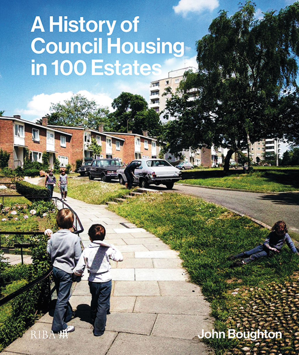 A History of Council Housing in 100 Estates 1st Edition
