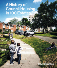 Omslagafbeelding: A History of Council Housing in 100 Estates 1st edition 9781914124631