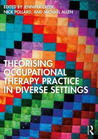 Imagen de portada: Theorising Occupational Therapy Practice in Diverse Settings 1st edition 9780367860752