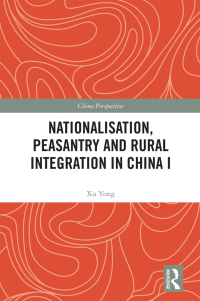 Titelbild: Nationalisation, Peasantry and Rural Integration in China I 1st edition 9781032378572