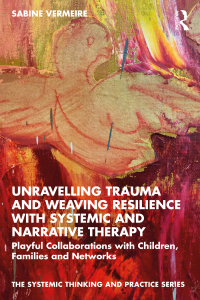 Imagen de portada: Unravelling Trauma and Weaving Resilience with Systemic and Narrative Therapy 1st edition 9780367766399