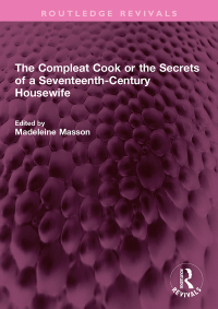 Imagen de portada: The Compleat Cook or the Secrets of a Seventeenth-Century Housewife 1st edition 9781032371283