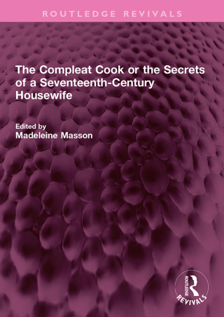 Imagen de portada: The Compleat Cook or the Secrets of a Seventeenth-Century Housewife 1st edition 9781032371290