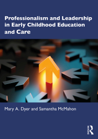 Cover image: Professionalism and Leadership in Early Childhood Education and Care 1st edition 9780367415921