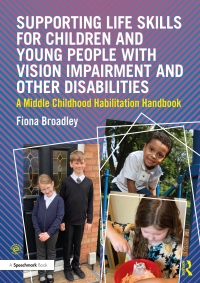 Cover image: Supporting Life Skills for Children and Young People with Vision Impairment and Other Disabilities 1st edition 9781032247892