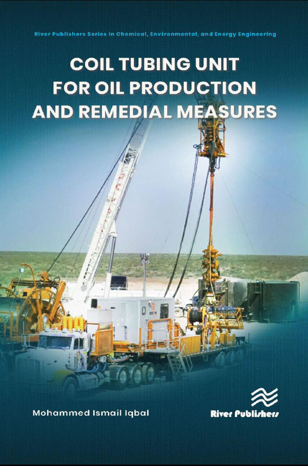 Coil tubing unit for oil production and remedial measures 1st Edition