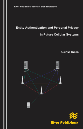 表紙画像: Entity Authentication and Personal Privacy in Future Cellular Systems 1st edition 9788792329325