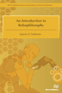 Cover image: An Introduction to Robophilosophy Cognition, Intelligence, Autonomy, Consciousness, Conscience, and Ethics 1st edition 9788793379572