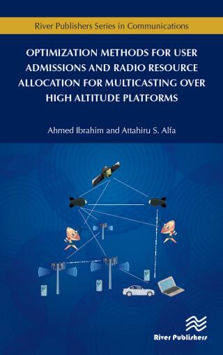 صورة الغلاف: Optimization Methods for User Admissions and Radio Resource Allocation for Multicasting over High Altitude Platforms 1st edition 9788770220361